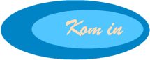 Kom in